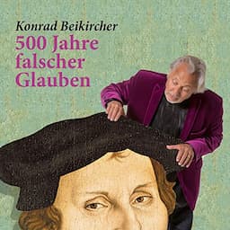 500 Jahre falscher Glauben