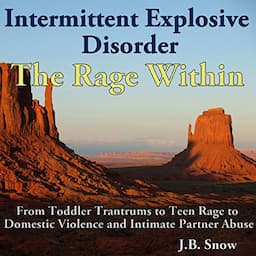 Intermittent Explosive Disorder: The Rage Within