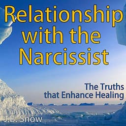 Relationship with the Narcissist: The Truths that Enhance Healing