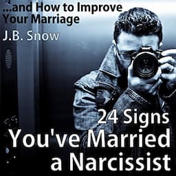 24 Signs You've Married a Narcissist...and How to Improve Your Marriage