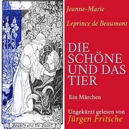 Die Sch&ouml;ne und das Tier: Ein M&auml;rchen