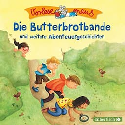 Die Butterbrotbande und weitere Abenteuergeschichten