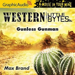 Gunless Gunman [Dramatized Adaptation]