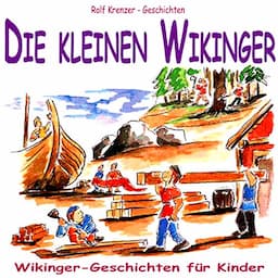 Die kleinen Wikinger. Wikinger-Geschichten f&uuml;r Kinder