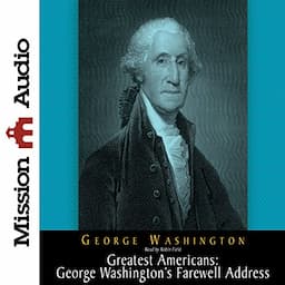 The Greatest Americans: George Washington's Farewell Address