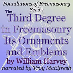 The Third Degree in Freemasonry Its Ornaments and Emblems