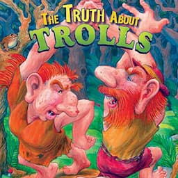 The Truth About Trolls