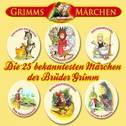 Die 25 bekanntesten M&auml;rchen der Br&uuml;der Grimm