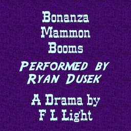 Bonanza Mammon Booms: A Drama of the Comstock Lode