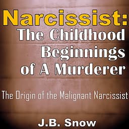 Narcissist: The Childhood Beginnings of a Murderer