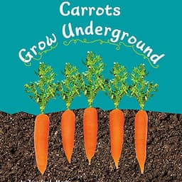 Carrots Grow Underground