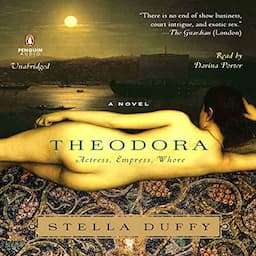 Theodora: Actress, Empress, Whore