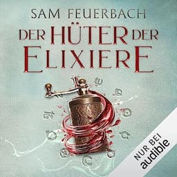 Der H&uuml;ter der Elixiere