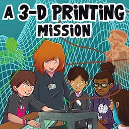 A 3-D Printing Mission