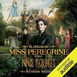 El hogar de Miss Peregrine para ni&ntilde;os peculiares [Miss Peregrine's Home for Peculiar Children]