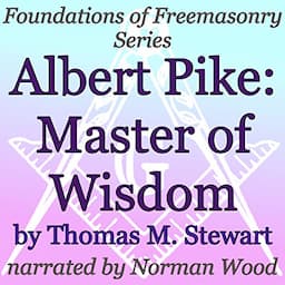 Albert Pike: Master of Wisdom