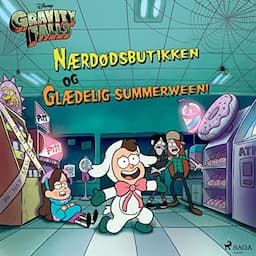 Gravity Falls - N&aelig;rd&oslash;dsbutikken og Gl&aelig;delig summerween!