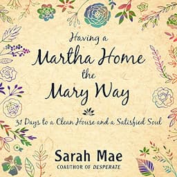 Having a Martha Home the Mary Way