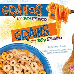 Granos en MiPlato/Grains on MyPlate (Spanish and English Edition)