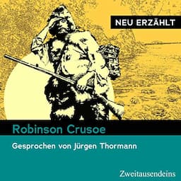 Robinson Crusoe - Neu erz&auml;hlt