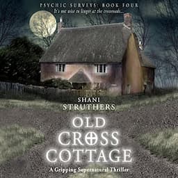 Old Cross Cottage: A Gripping Supernatural Thriller