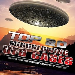 Top 20 Mind Blowing UFO Cases