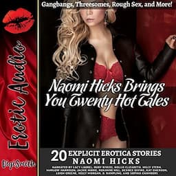 Naomi Hicks Brings You 20 Hot Tales: Gangbangs, Threesomes, Rough Sex, and More!