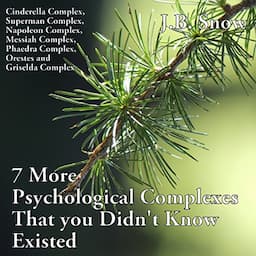 7 More Psychological Complexes That You Didn't Know Existed: Cinderella Complex, Superman Complex, Napoleon Complex, Messiah Complex, Phaedra Complex...