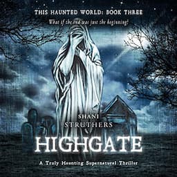 This Haunted World Book Three: Highgate