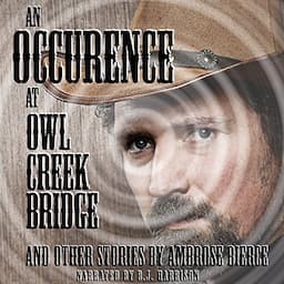 An Occurrence at Owl Creek Bridge and Other Tales [Classic Tales Edition]