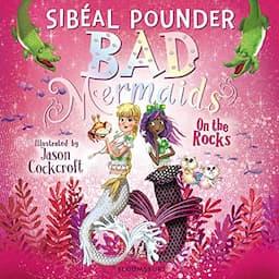 Bad Mermaids: On the Rocks