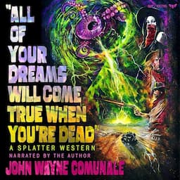 All of Your Dreams Will Come True When You&rsquo;re Dead