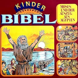 Kinder-Bibel - Moses und der Auszug aus &Auml;gypten