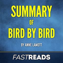 Summary of Bird by Bird: by Anne Lamott