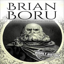 Brian Boru: A Life from Beginning to End