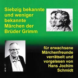 Siebzig bekannte und weniger bekannte M&auml;rchen der Br&uuml;der Grimm - verr&auml;tselt