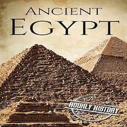 Ancient Egypt: A History from Beginning to End