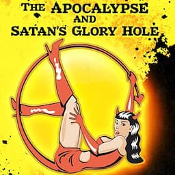 The Apocalypse and Satan's Glory Hole