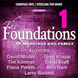 The Foundations of Marriage &amp; Family Vol. 1