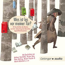 Was ist los vor meiner T&uuml;r? 20 Geschichten der Besten zum 60. Geburtstag des deutschen Jugendliteraturpreises