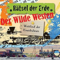 Der wilde Westen - Wettlauf der Eisenbahnen