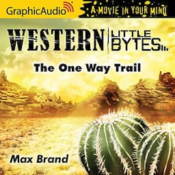 The One Way Trail [Dramatized Adaptation]