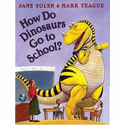 How Do Dinosaurs Go to School?