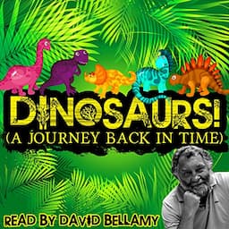 Dinosaurs! (A Journey Back in Time)