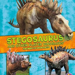 Stegosaurus and Other Plated Dinosaurs