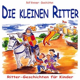 Die kleinen Ritter. Ritter-Geschichten f&uuml;r Kinder