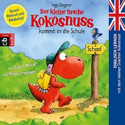 Der kleine Drache Kokosnuss kommt in die Schule (Englisch lernen mit dem kleinen Drachen Kokosnuss 1)