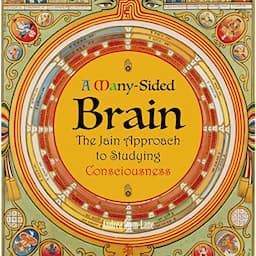 A Many-Sided Brain: The Jain Approach to Studying Consciousness