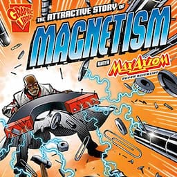 The Attractive Story of Magnetism with Max Axiom, Super Scientist