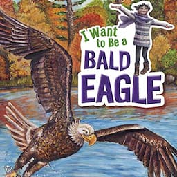 I Want to Be a Bald Eagle